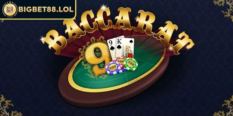 Quy luật chơi Baccarat BigBet88 online
