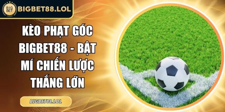 Kèo phạt góc BigBet88