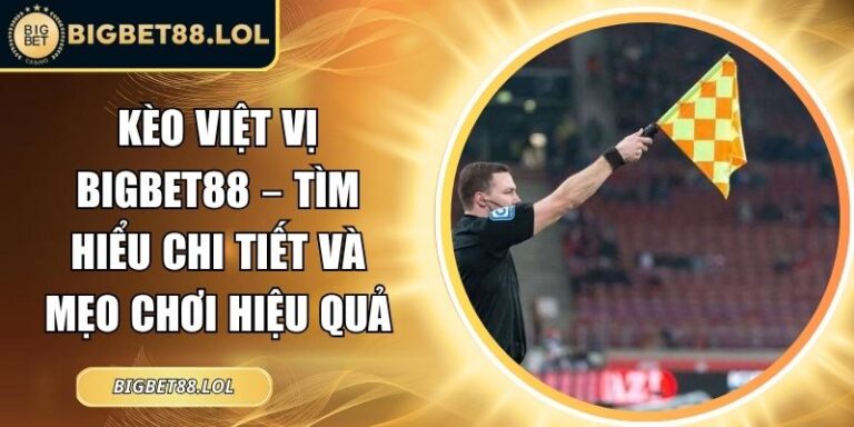 Kèo việt vị BigBet88