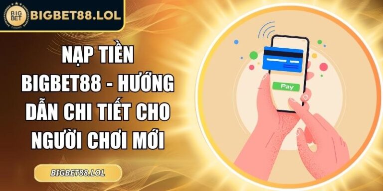 Nạp tiền BigBet88