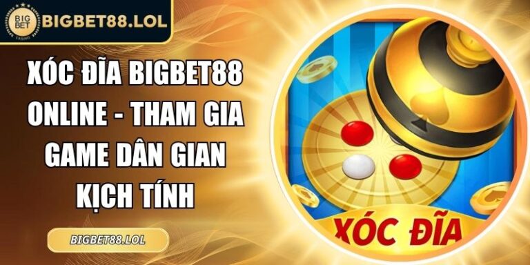 Xóc Đĩa BigBet88 online